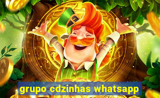 grupo cdzinhas whatsapp